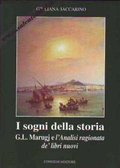 Immagine di I sogni della storia. G.L. MARUGJ E L`ANALISI RAGIONATA DE` LIBRI NUOVI